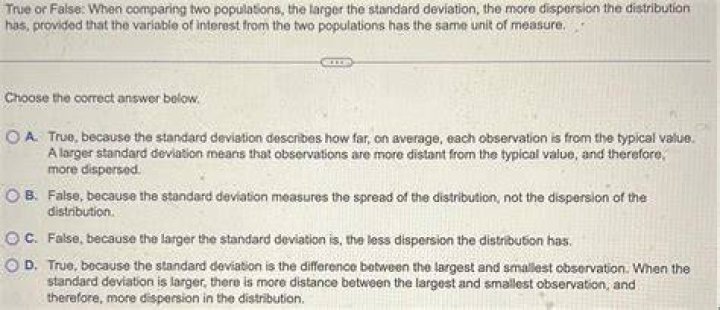 When comparing two populations The larger the standard deviation the more dispersion?