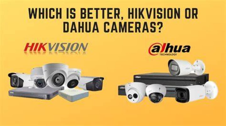 Which is better hikvision or Dahua?