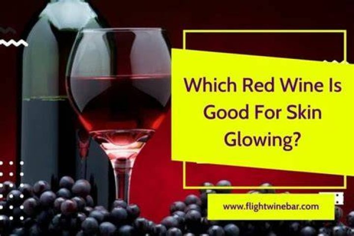 Which red wine is good for skin glowing?