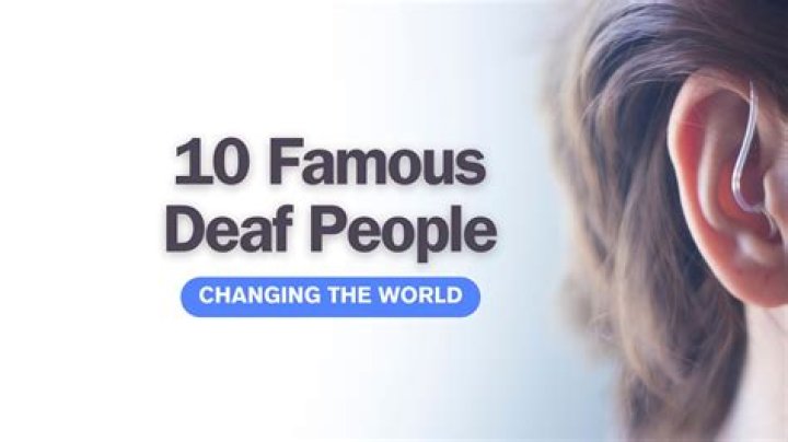 Who are some famous deaf people?