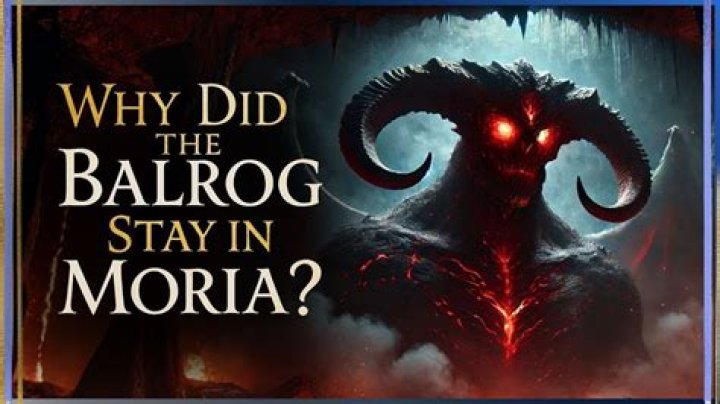 Why did the Balrog stay in Moria?