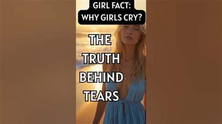 Why do girls cry?