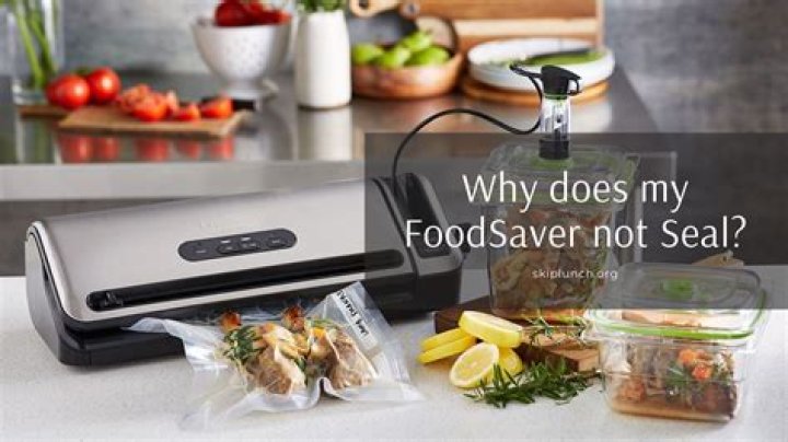 Why does my FoodSaver not seal?