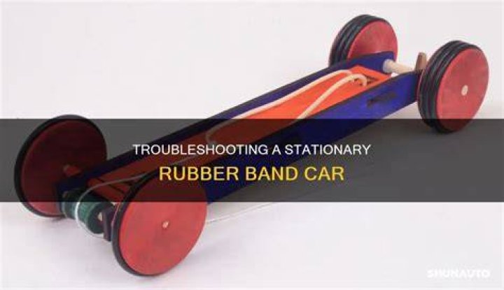 Why does my rubber band car not work?