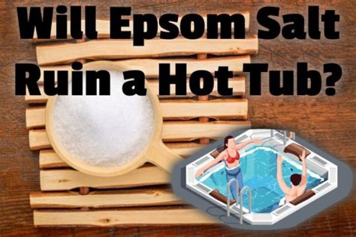 Will Epsom salt ruin a hot tub?